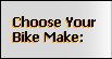 Choose Your Bike Make